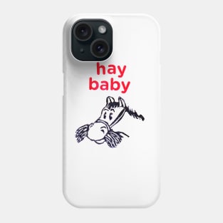 Hay Baby !!! Phone Case