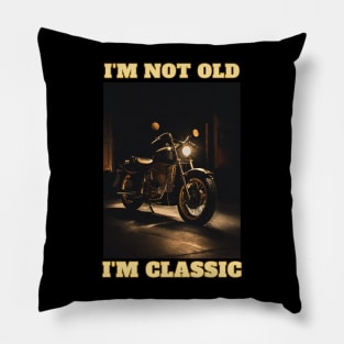 I'm Not Old I'm Classic Pillow