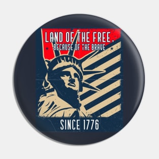 Land of the free, because of the brave Pin