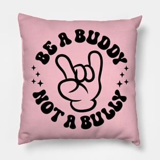 Be A Buddy Not A Bully Support Anti Bullying Funny Pink Day Pillow