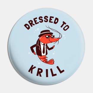 Dressed To Krill Pin