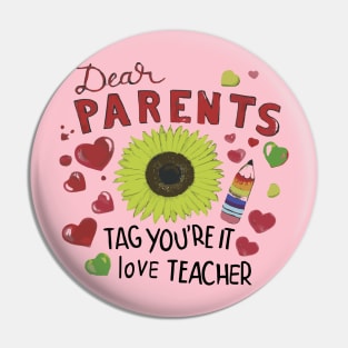 dear parents tag you're it love teacher Pin