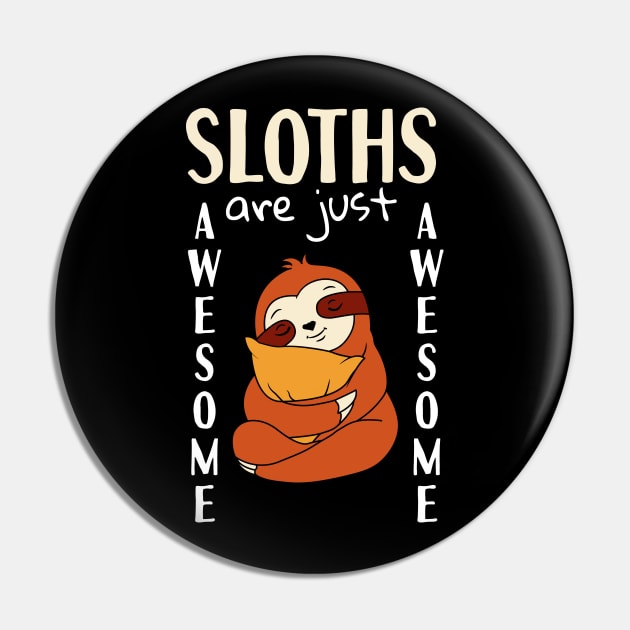 Sloths Are Just Awesome Pin by Tesszero