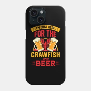 Funny Crawfish Lobster I'm Just Here For The Crawfish & Beer Phone Case