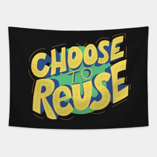 Choose To Reuse - Gift For Environmentalist, Conservationist - Global Warming, Recycle, It Was Here First, Environmental, Owes, The World Tapestry