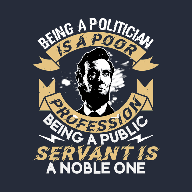 Being A Politician is a poor profession being a public servant is a noble one by BevGep