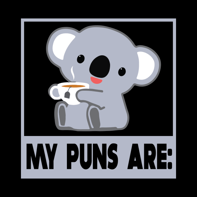 My puns are koala tea quality by mlleradrian