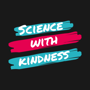 Science with Kindness T-Shirt