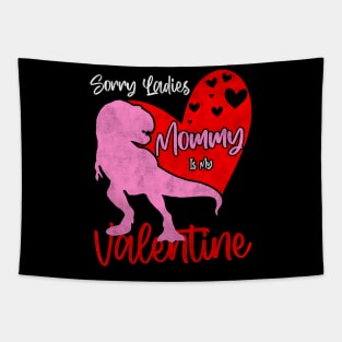 Sorry Ladies Mommy Is My Valentine Day - T-rex Theme Design Tapestry