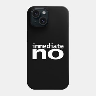 Immediate No Phone Case