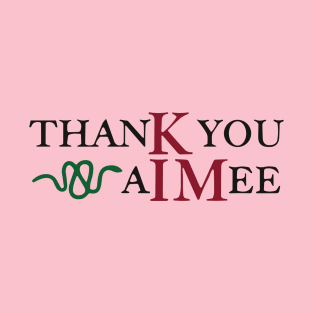 ThanK you aIMee T-Shirt