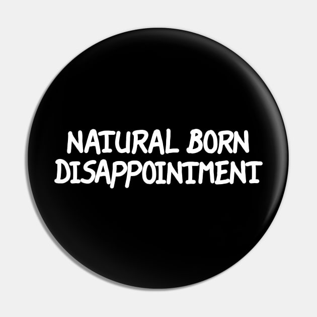Natural Born Disappointment Pin by LarsBeelzebub