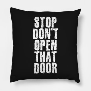 Don't Open That Door Pillow