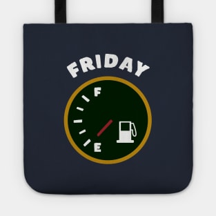 Friday TGIF Low on fuel Tote