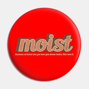 I Like It Moist Funny Pin