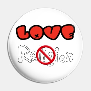 LOVE NOT Religion - Front Pin