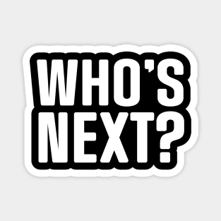 Who's Next? Magnet