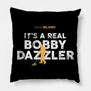 The Curse of Oak Island It_s a Real Bobby Dazzler Pillow