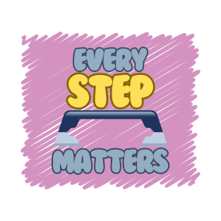 Every step matters T-Shirt