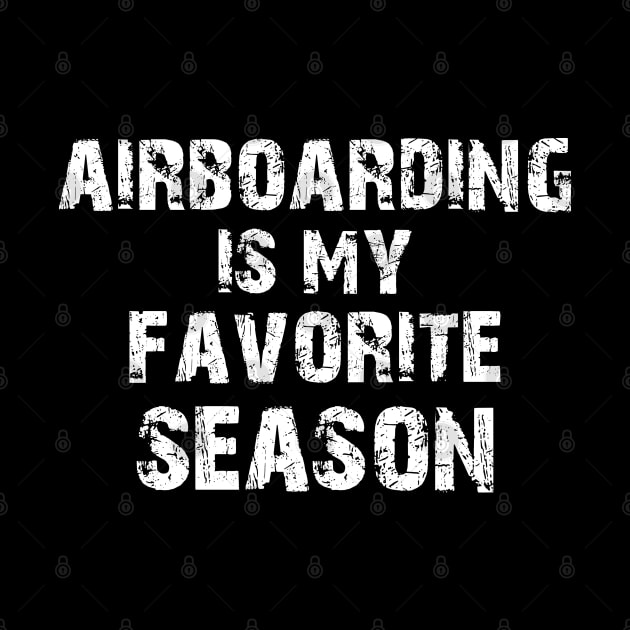 Airboarding Is my favorite Season by KC Happy Shop