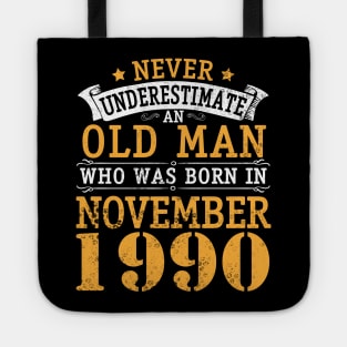 Happy Birthday 30 Years Old To Me You Never Underestimate An Old Man Who Was Born In November 1990 Tote