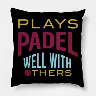 Plays Padel Well with Others Pillow