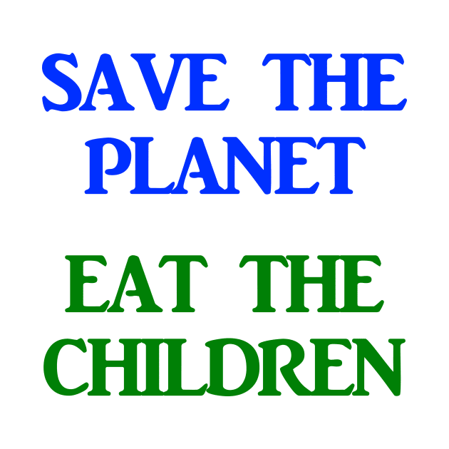 Save The Planet Eat The Children AOC Climate Change Town Hall Shirt by ThreadChef