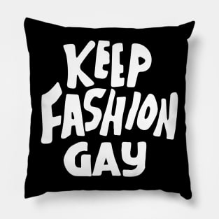 keep fashion gay Pillow