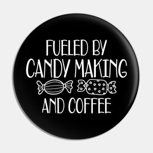 Candy Maker - Fueled by candy making and coffee Pin