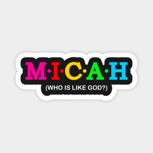 Micah - Who is like God?. Magnet