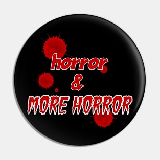 Horror And More Horror Pin