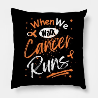 When we walk cancer runs leukaemia Pillow