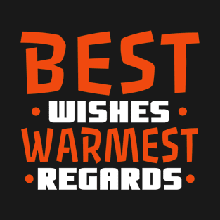 Warm Regards And Great Wishes! T-Shirt