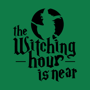 witching is near T-Shirt