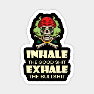 Inhale The Good Shit Exhale The Bullshit 420 Weed Magnet