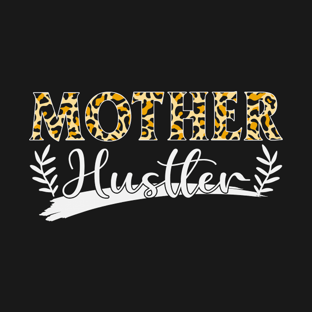 Mother Hustler, For Mother, Gift for mom Birthday, Gift for mother, Mother's Day gifts, Mother's Day, Mommy, Mom, Mother, Happy Mother's Day by POP-Tee