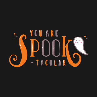 You are SPOOK-tacular! T-Shirt