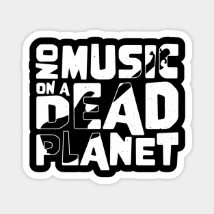 No Music On A Dead Planet for Bass Player Magnet