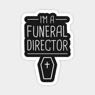 I'm A Funeral Director Magnet