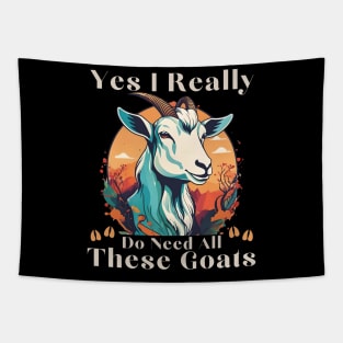 Yes I Really Do Need All These Goats - Goat Lover Farmer Tapestry