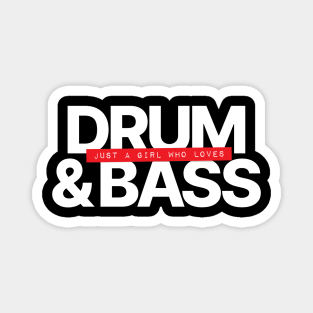 Just A Girl Who Loves Drum and Bass Magnet