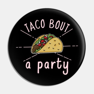 Taco bout a Party Pin