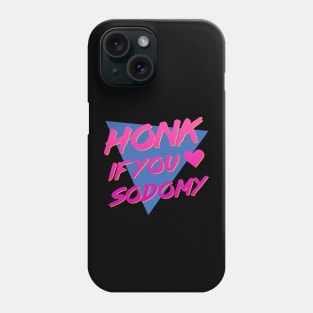 Honk if You Heart Sodomy Phone Case