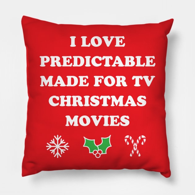 I Love Predictable Made For TV Christmas Movies Holiday Movies Pillow by PodDesignShop