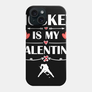 Hockey Is My Valentine T-Shirt Funny Humor Fans Phone Case