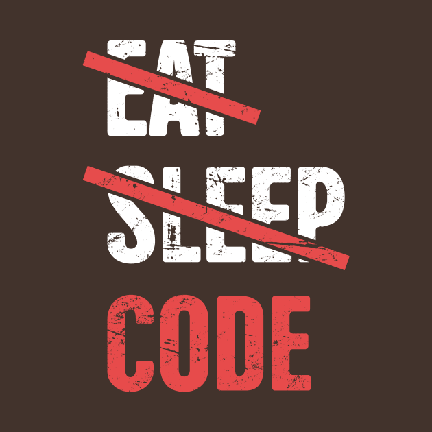 Eat Sleep Code – Programmer Quote by MeatMan