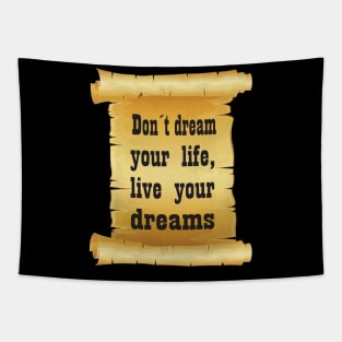 Don't Dream Your Life, Live Your Dreams Tapestry