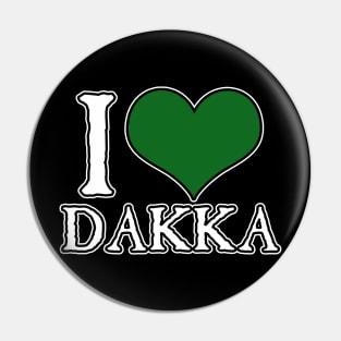 I Love Dakka Pin