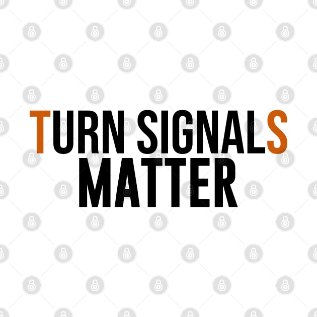 Turn Signals Matter by artsylab