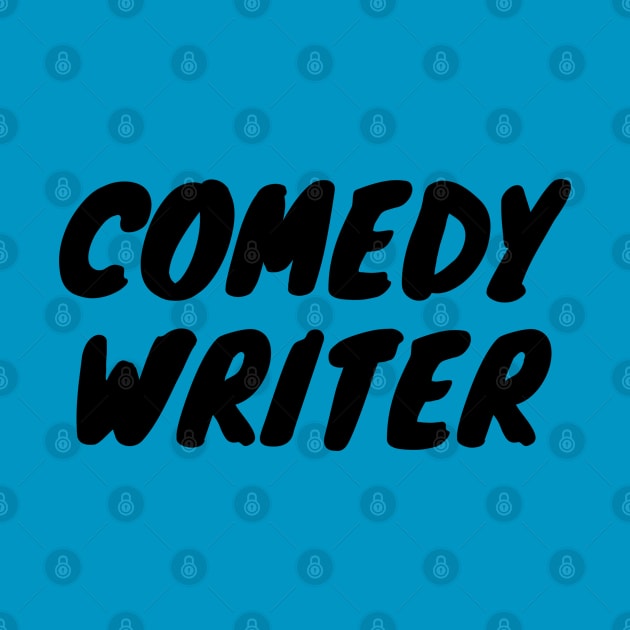 Comedy Writer black by CasualTeesOfFashion